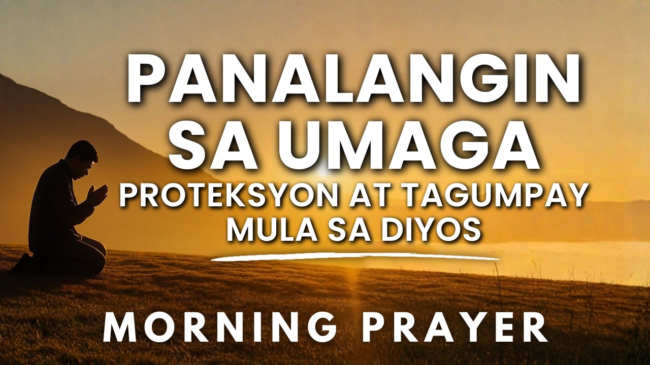 Panoorin: Panalangin sa Umaga para sa Proteksyon at Tagumpay | Powerful Morning Prayer Tagalog