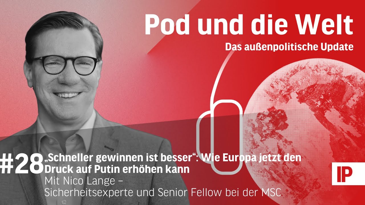 „Schneller gewinnen ist besser“: Wie Europa jetzt den Druck auf Putin erhöhen kann (mit Nico Lange)