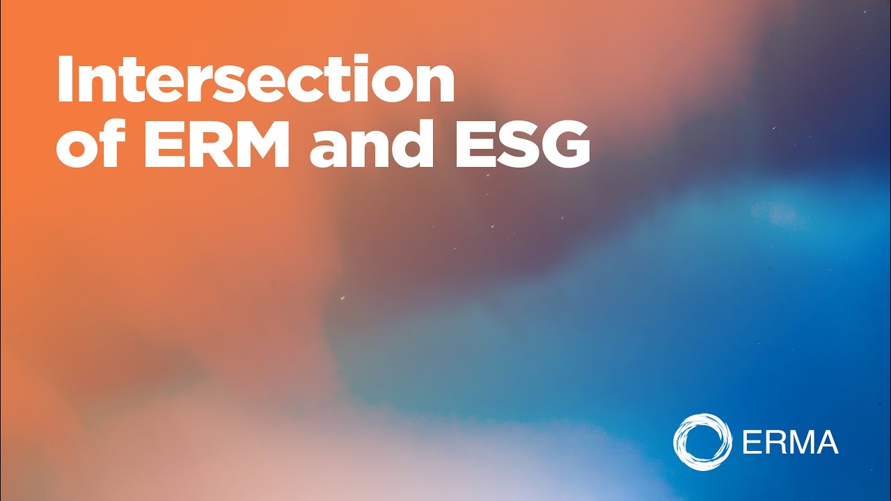 Intersection of Enterprise Risk Management (ERM) and Environmental, Social and Governance (ESG)