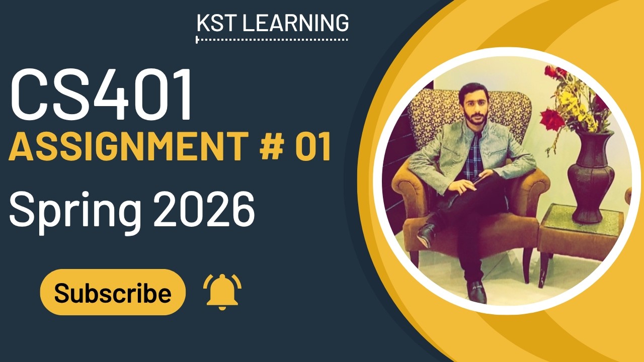 CS401 Assignment 1 Solution Spring 2026 | CS401 Assignment 1 Solution 2026 | KST Learning