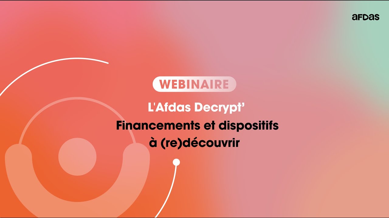 L'Afdas Decrypt’ | Financements et dispositifs à redécouvrir