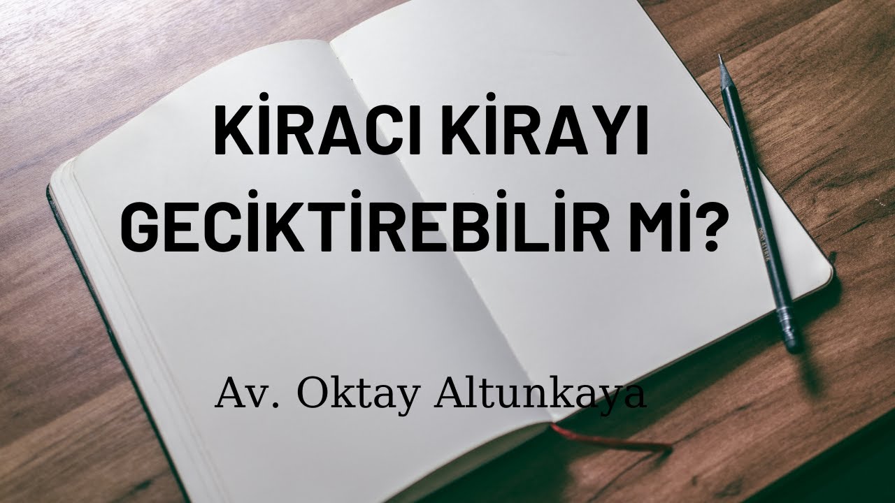 Kiracı Kira Bedelini Ne Zaman Ödemelidir? | Avukat Oktay Altunkaya