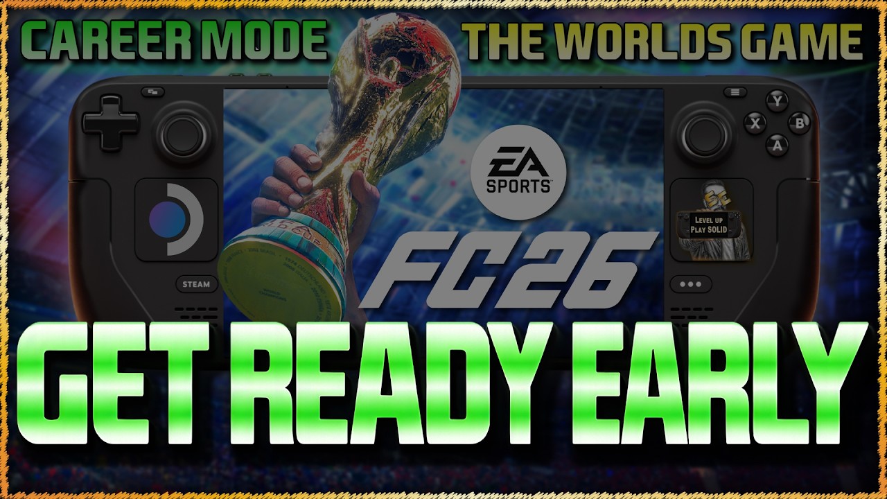 GET READY: Prep Early Before The Full &ldquo;FC 26 Worlds Game Mode Steam Deck Guide&rdquo;