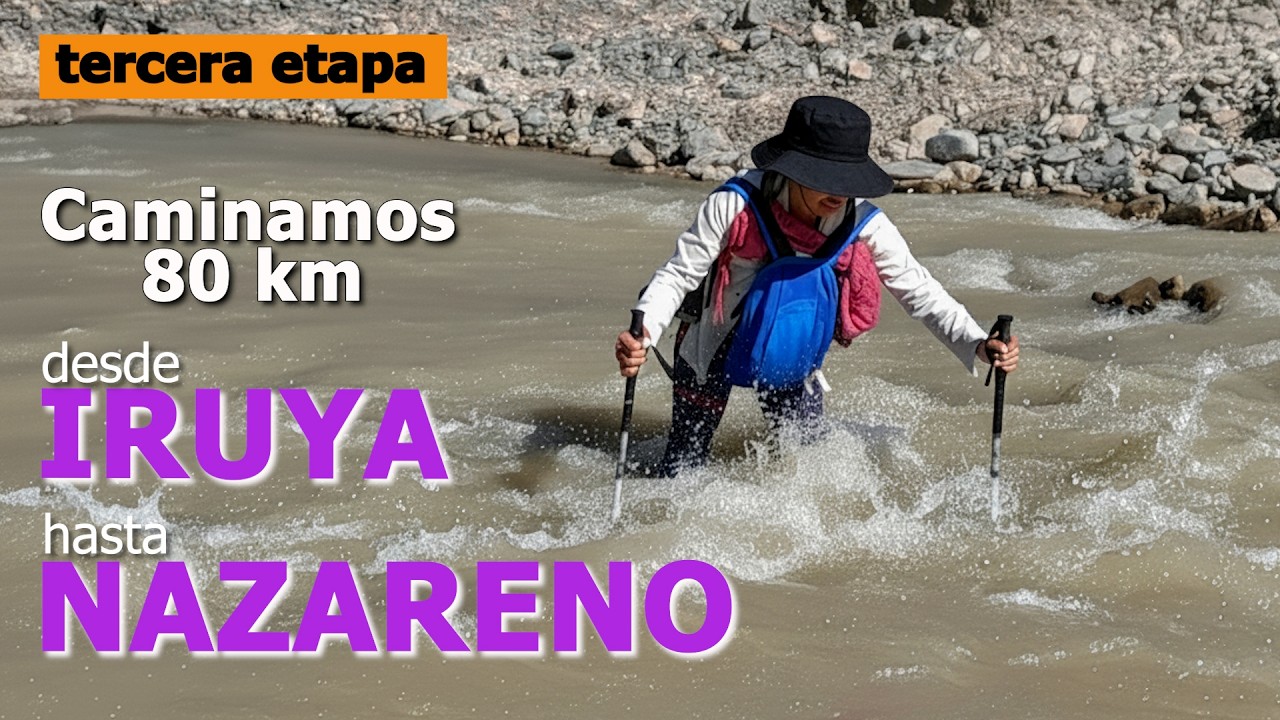 3️⃣Trekking de IRUYA a NAZARENO, una semana recorriendo 80 km por caminos de montaña - TERCERA Etapa
