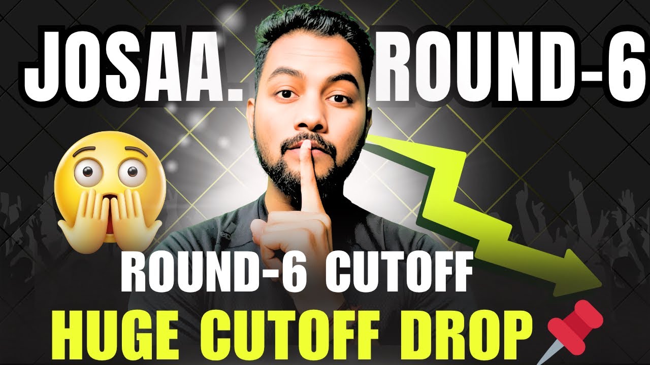 Shocking🔥Huge Drop In Cutoff🛑🔥Round-6 Cutoff Shocked Everyone😳📌|Josaa Round-6 Cutoff Out|Josaa