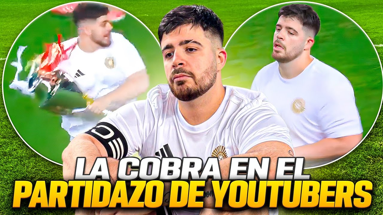 LA COBRA EN EL PARTIDAZO DE YOUTUBERS: MEJORES MOMENTOS