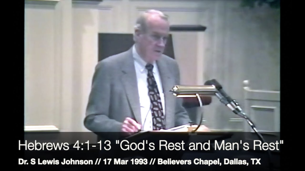 Dr. S Lewis Johnson Hebrews 4:1-13 