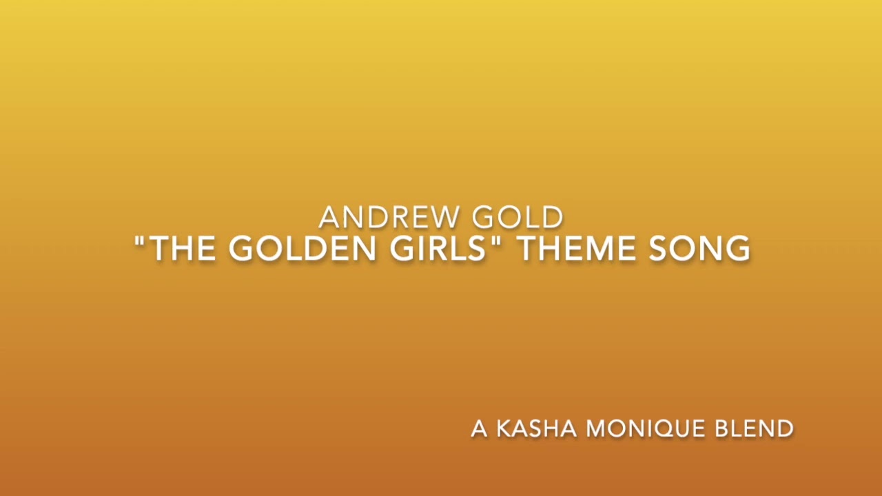 Andrew Gold - "The Golden Girls: Theme Song" (Kasha Monique Remix)