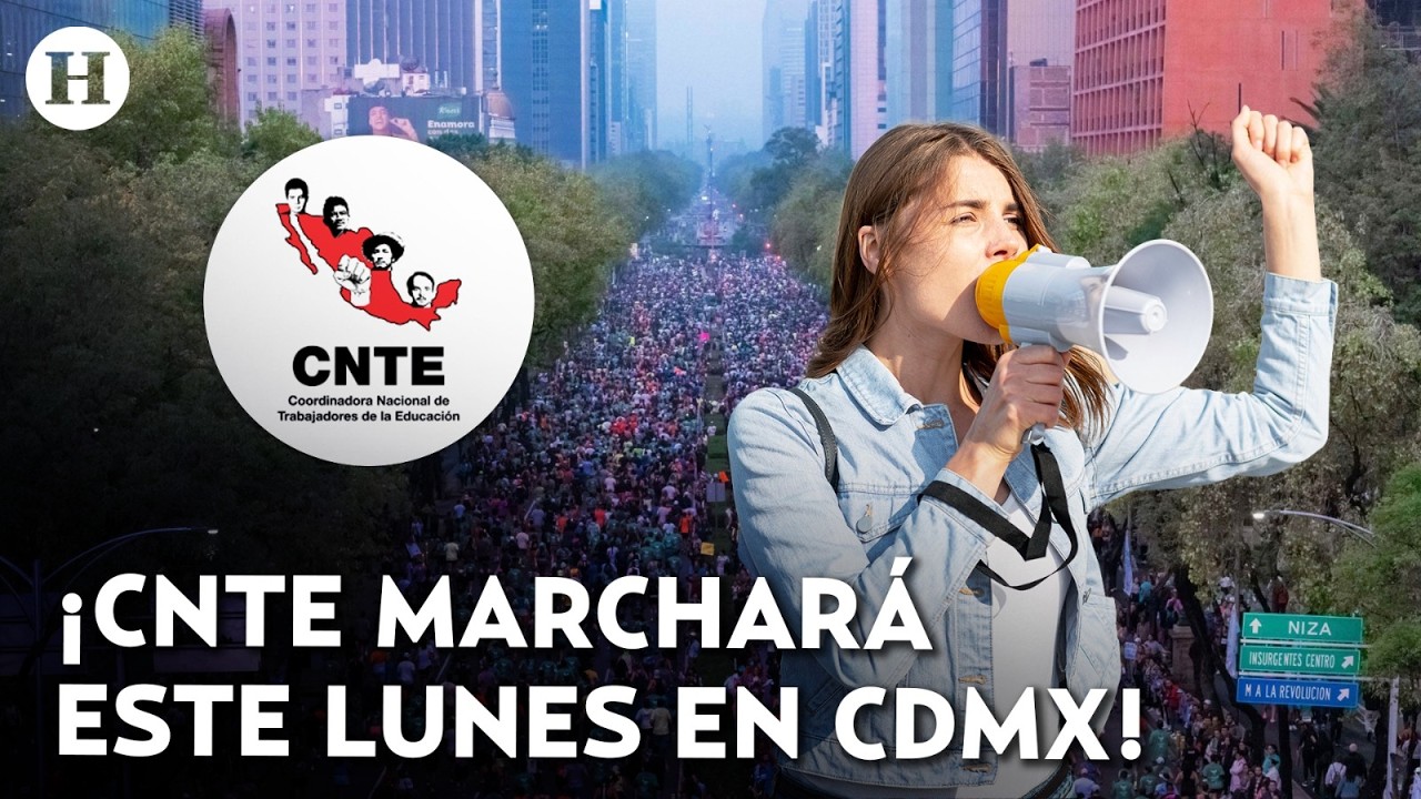 &iexcl;Huelga nacional de maestros! Esta es la ruta que tomar&aacute; la CNTE durante la protesta de HOY en CDMX