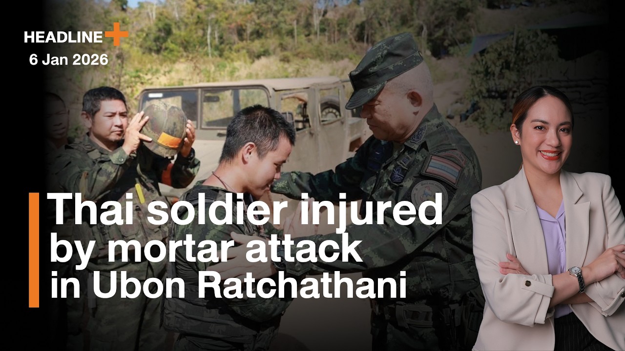 Thai soldier injured by mortar attack in Ubon Ratchathani | Headline+