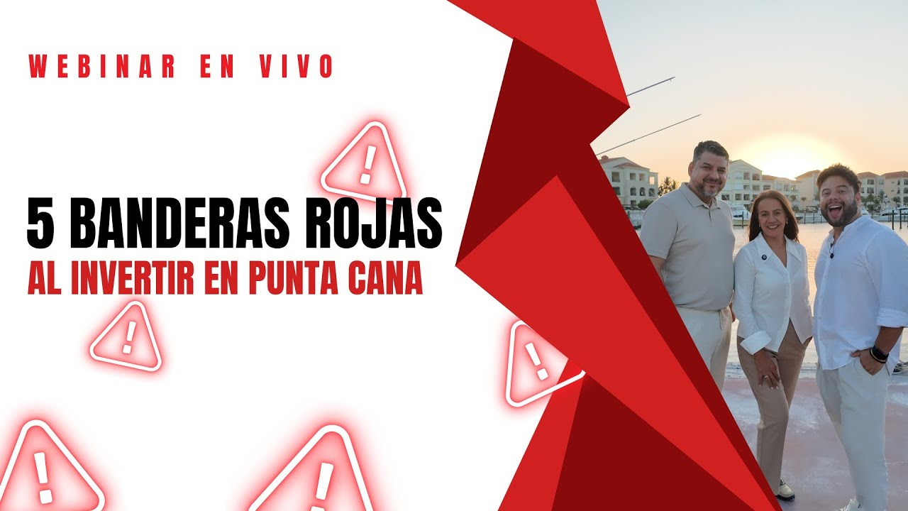 5 Banderas rojas QUE DEBES EVITAR al invertir en Punta Cana