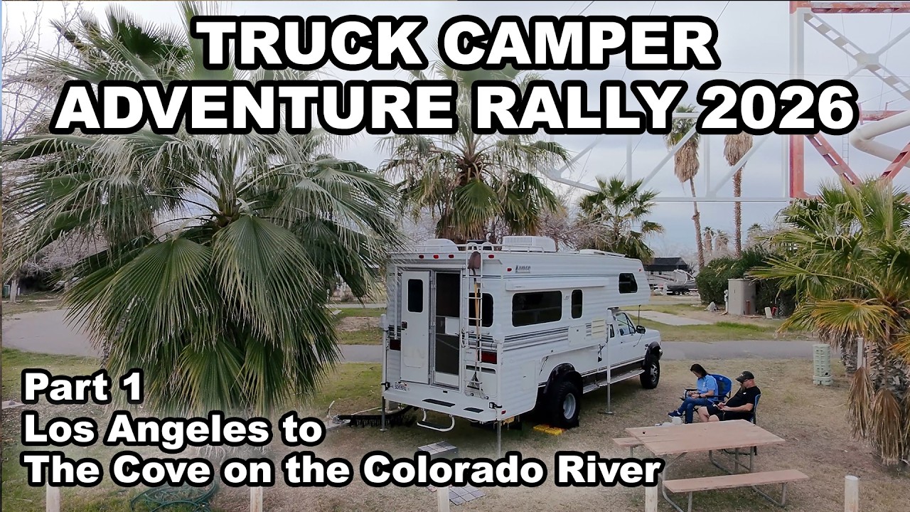 pt1 Truck Camper Adventure Rally 2026: Day One - Camping on the Colorado River