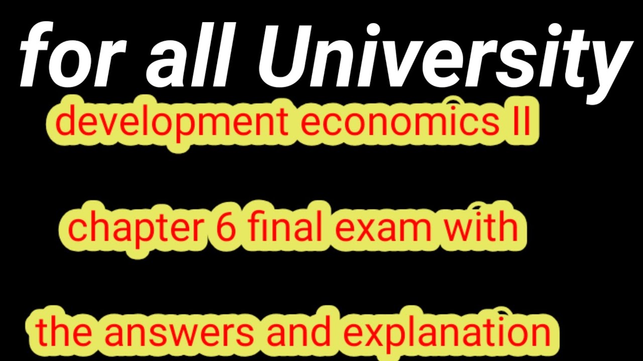 development economics II chapter 6 final exam with the answers and explanation.