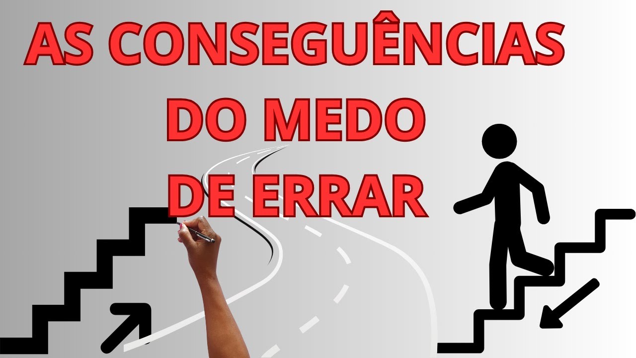 AS CONSEGU&Ecirc;NCIAS DO MEDO DE ERRAR