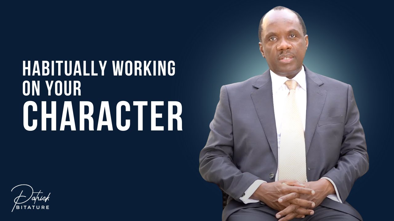 Habitually Working On Your Character | Building Character Part 1: Build to Last Conversation
