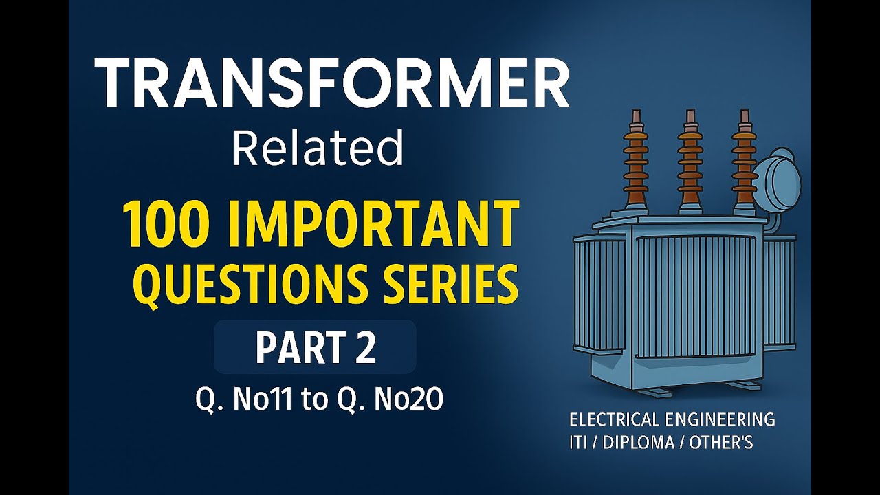 Transformer related 100 important questions series Part 2(Q. No11 to Q. No20) Electrical Engineering