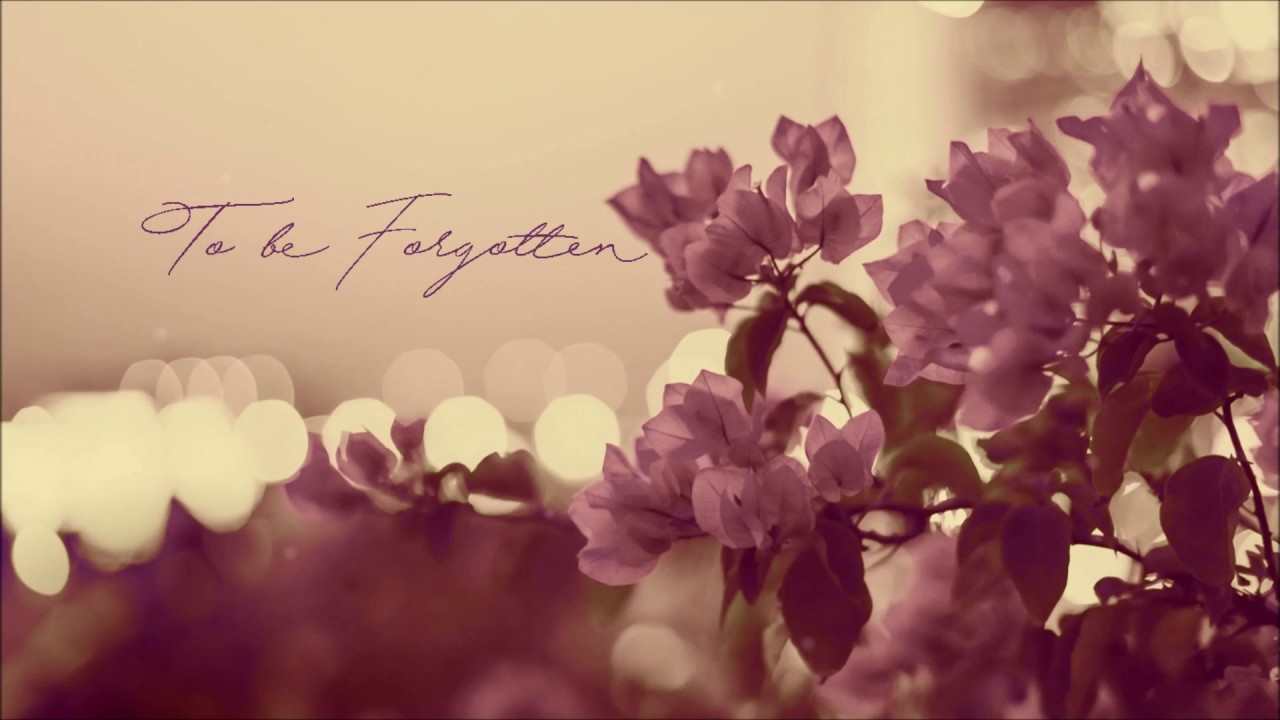 To Be forgotten ...