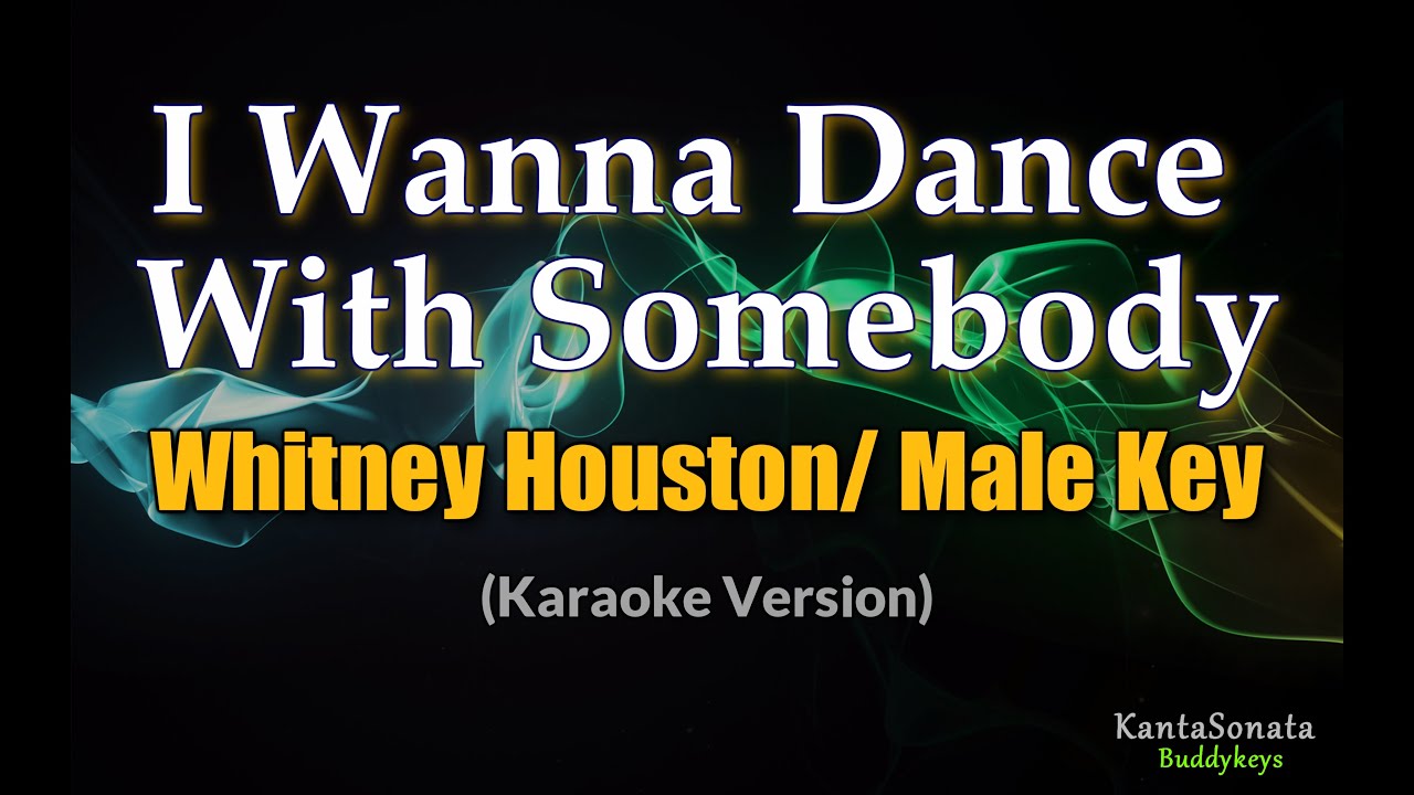 I Wanna Dance With Somebody (Whitney Houston) - MALE KEY (Karaoke Version)