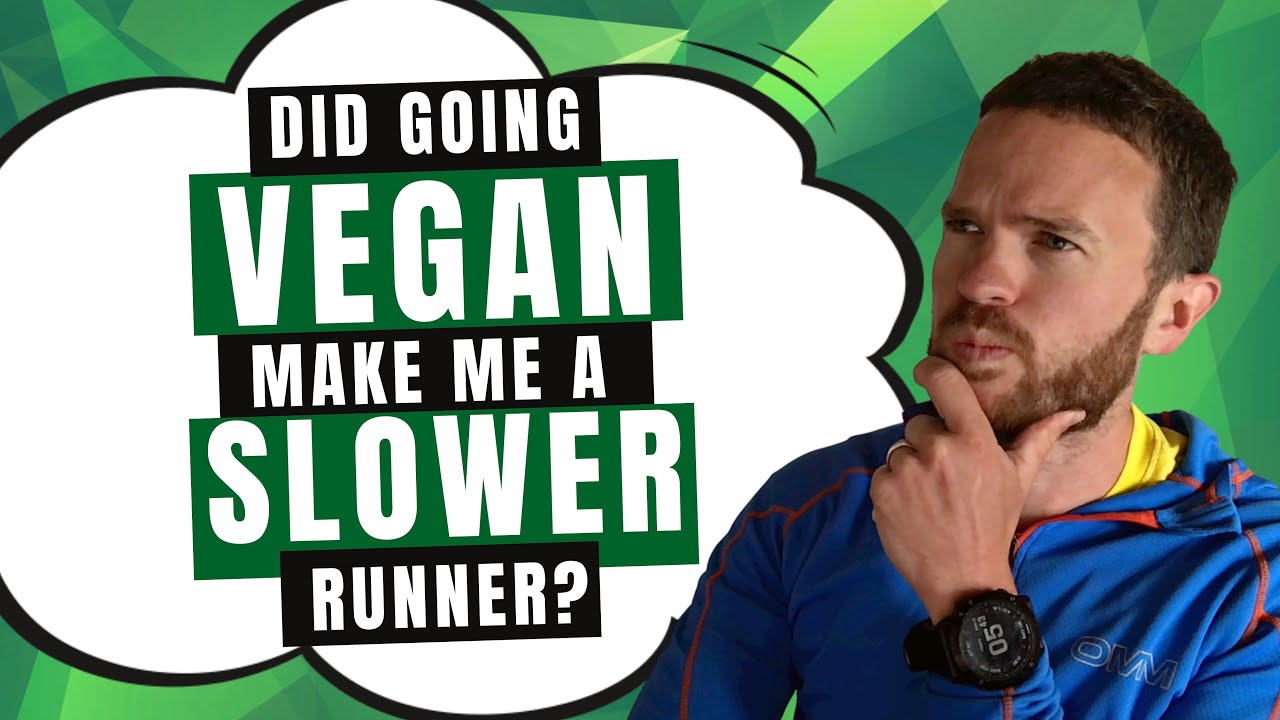 Did going VEGAN make me a SLOWER runner?