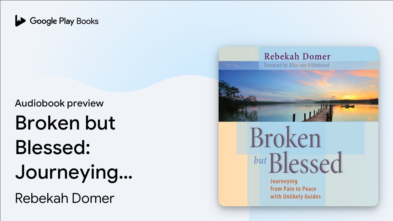 Broken but Blessed: Journeying from Pain to&hellip; by Rebekah Domer &middot; Audiobook preview