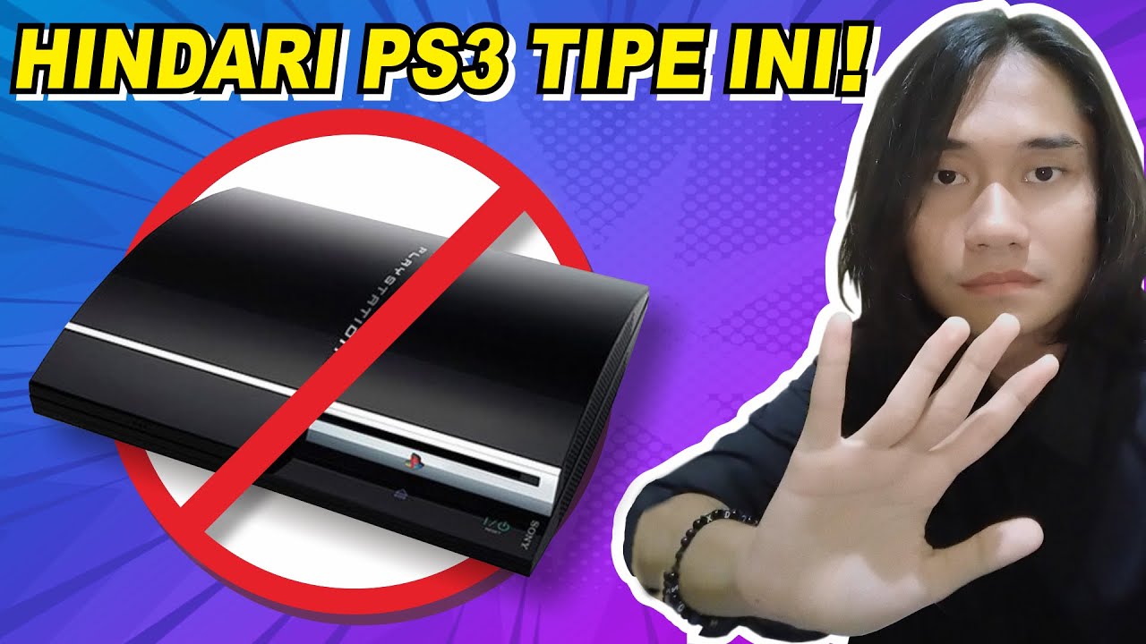 6 Jenis PS3 yang Harus Kamu HINDARI dan JANGAN DIBELI !!