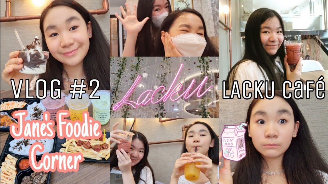 Jane's Foodie Corner: Eps. 2 (ft. sis Cheryl) - LACKU Caf&eacute;