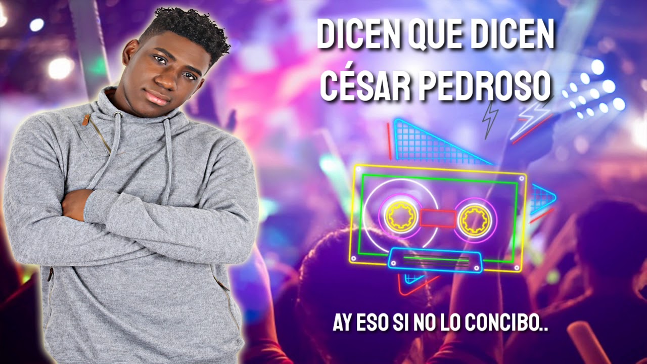 Dicen Que Dicen - Cesar Pedroso 
