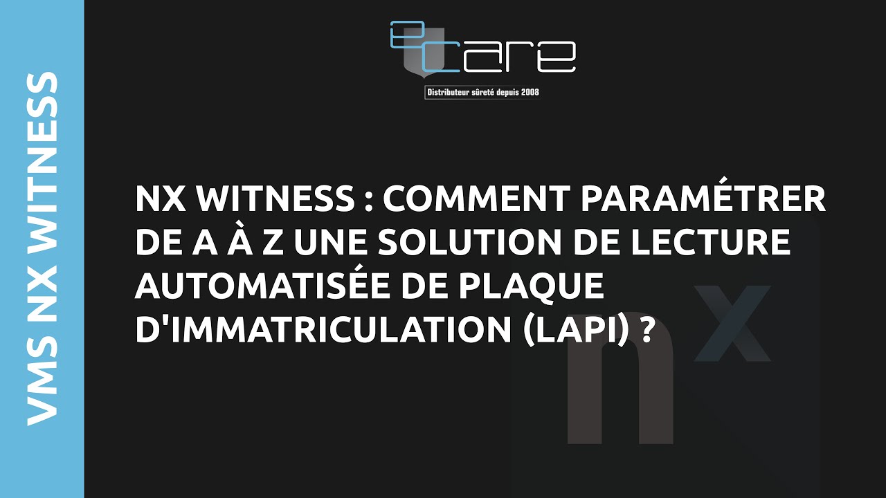 Nx Witness : Paramétrage LAPI de A à Z