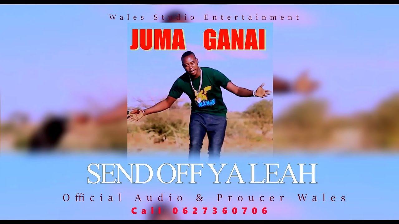 Juma Ganai - Send Off Ya Leah - (Official Audio)