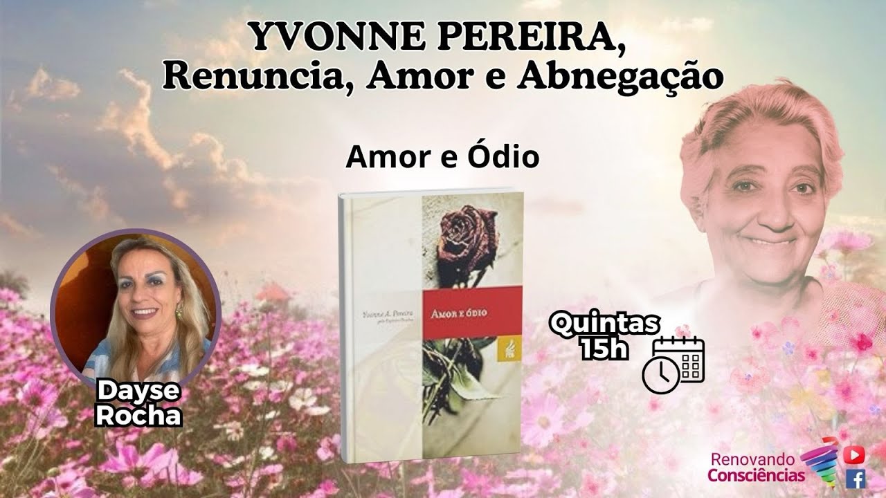 AMOR E ÓDIO – YVONNE PEREIRA : RENÚNCIA, AMOR E ABNEGAÇÃO I DAYSE ROCHA (SE)