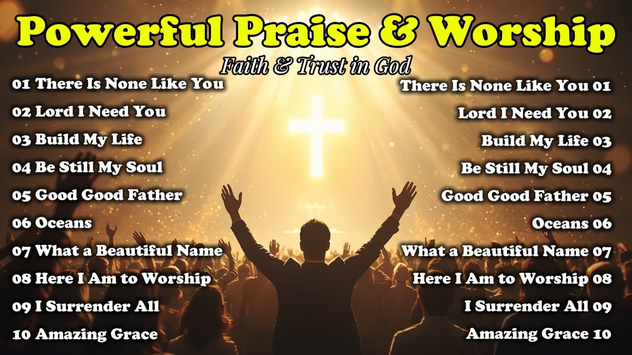 Powerful Praise Worship for Faith & Trust in God | Oceans, Good Good Father, Here I Am to Worship