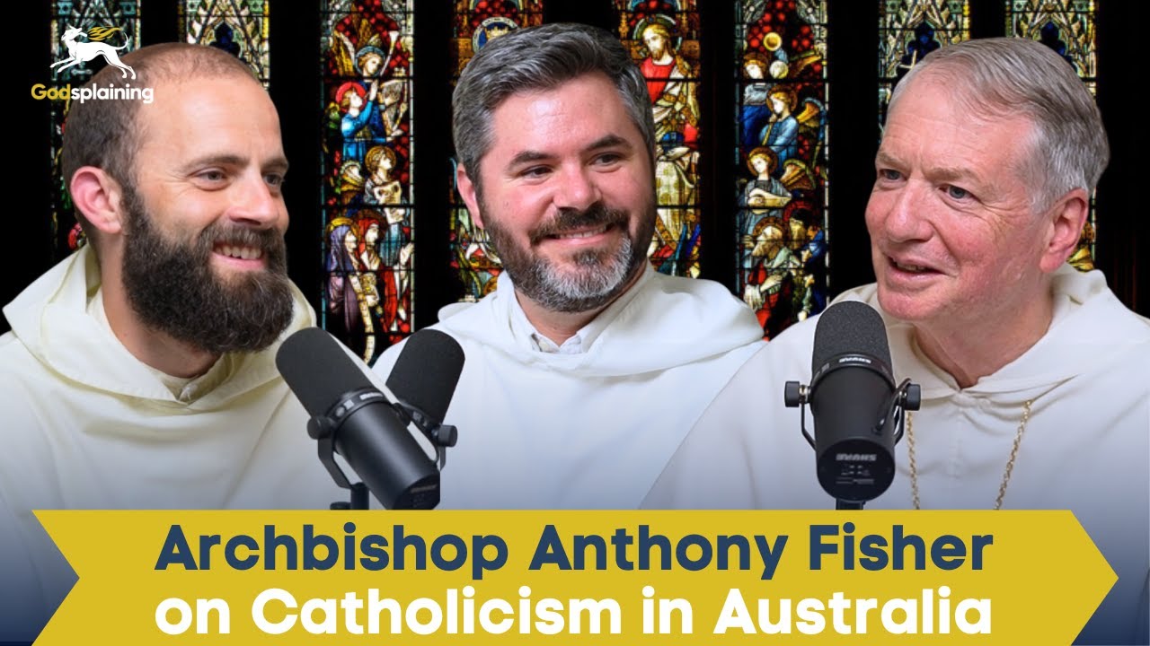 Catholicism in Australia w/ Archbishop Anthony Fisher, O.P. | Fr. Gregory Pine & Fr. Patrick Briscoe