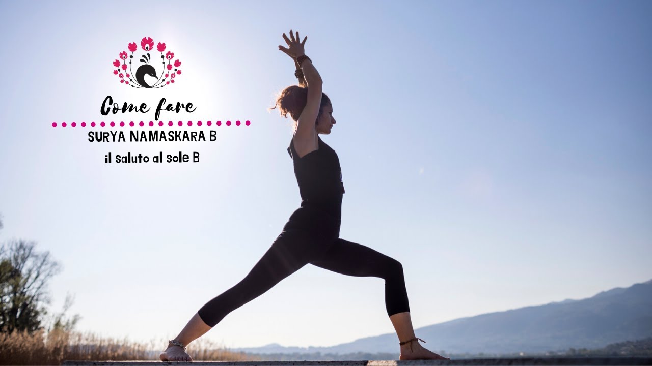 Surya Namaskara B - il saluto al sole spiegato