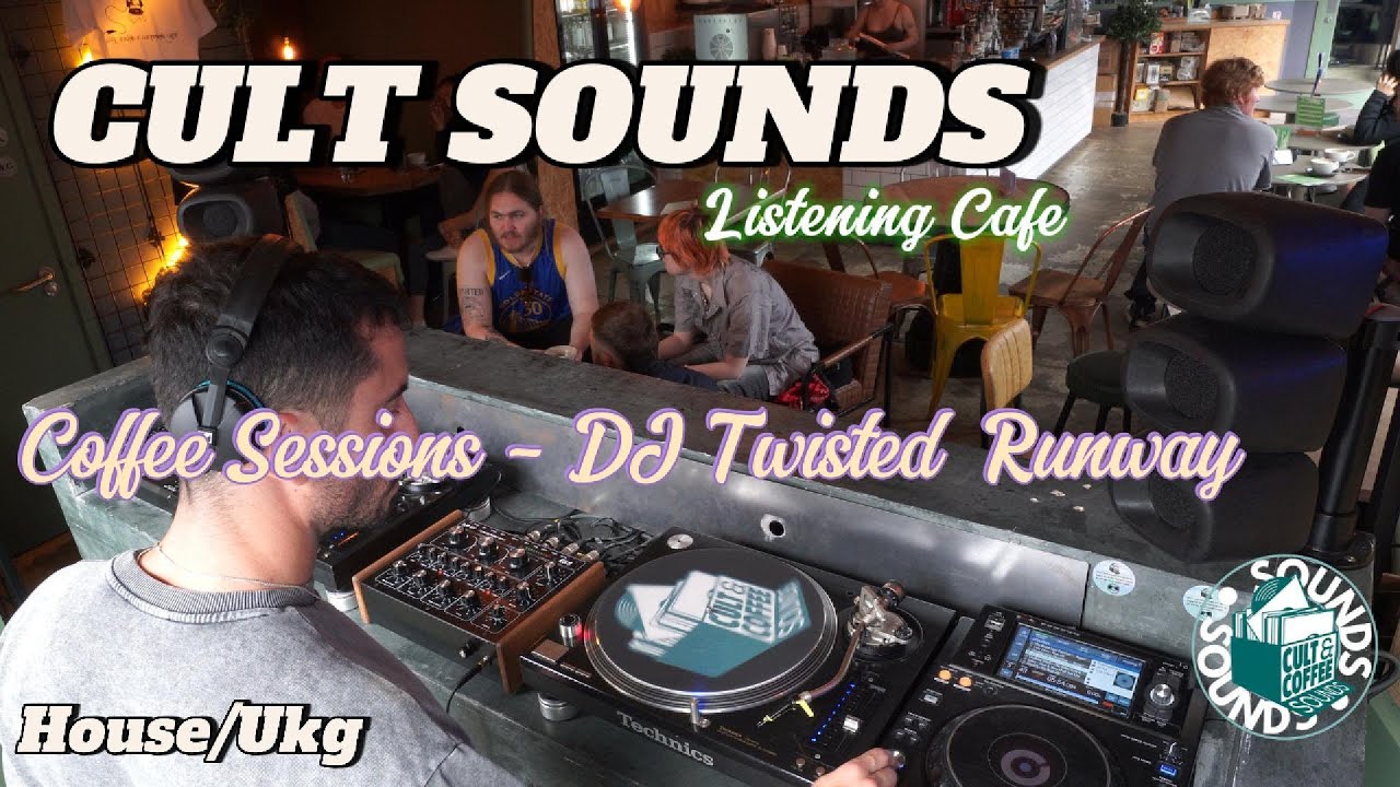 Cult Sounds Listening Cafe  -  Twisted Runway - House/Ukg