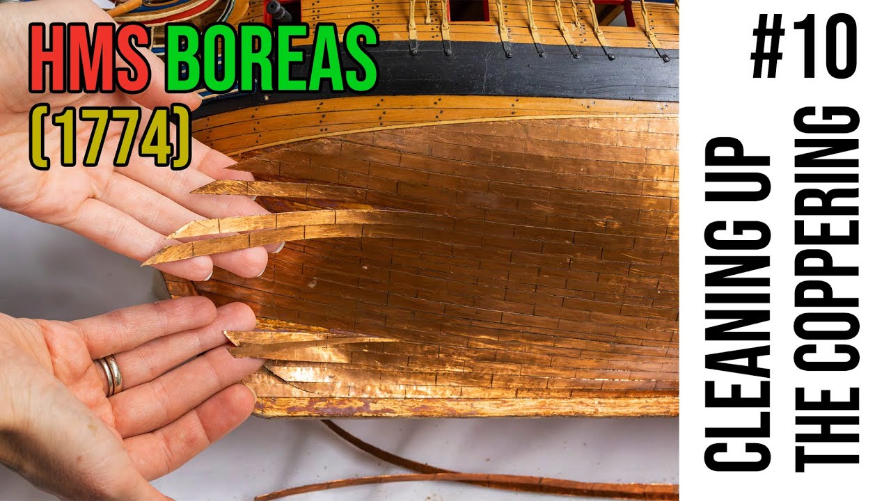 Restoration & Upgrading of the HMS BOREAS (1774) model #10 - Cleaning up the COPPER PLATES