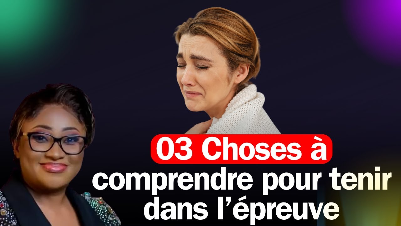 03 Choses à comprendre pour tenir dans l'épreuve. Pasteur Joelle Kabasele