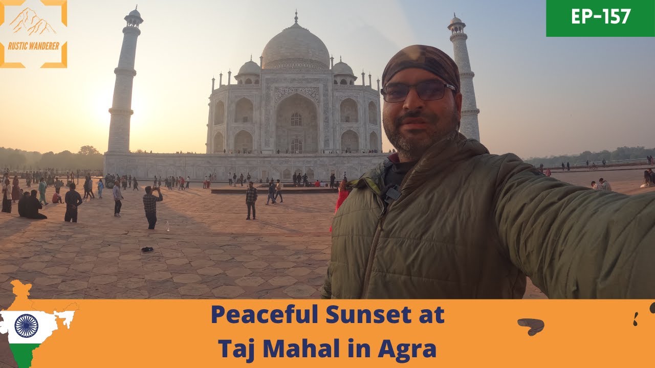 Peaceful sunset at Taj Mahal in Agra | India Darshan Ep 157 | The Rustic Wanderer