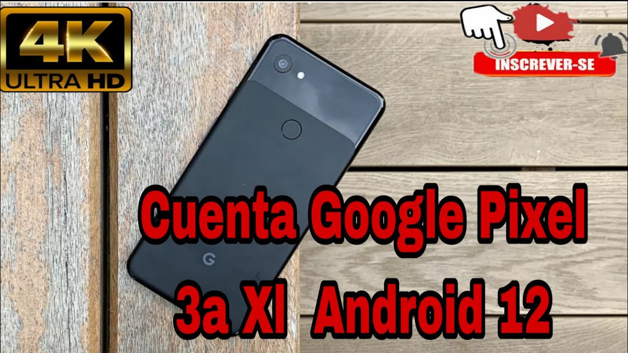 Eliminar cuenta google Pixel 3a Xl Android 12