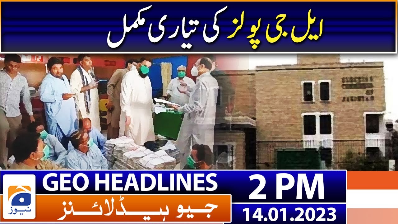 Geo News Headlines 2 PM - LG Polls Preparation Completed - Karachi - Hyderabad | 14 January 2023