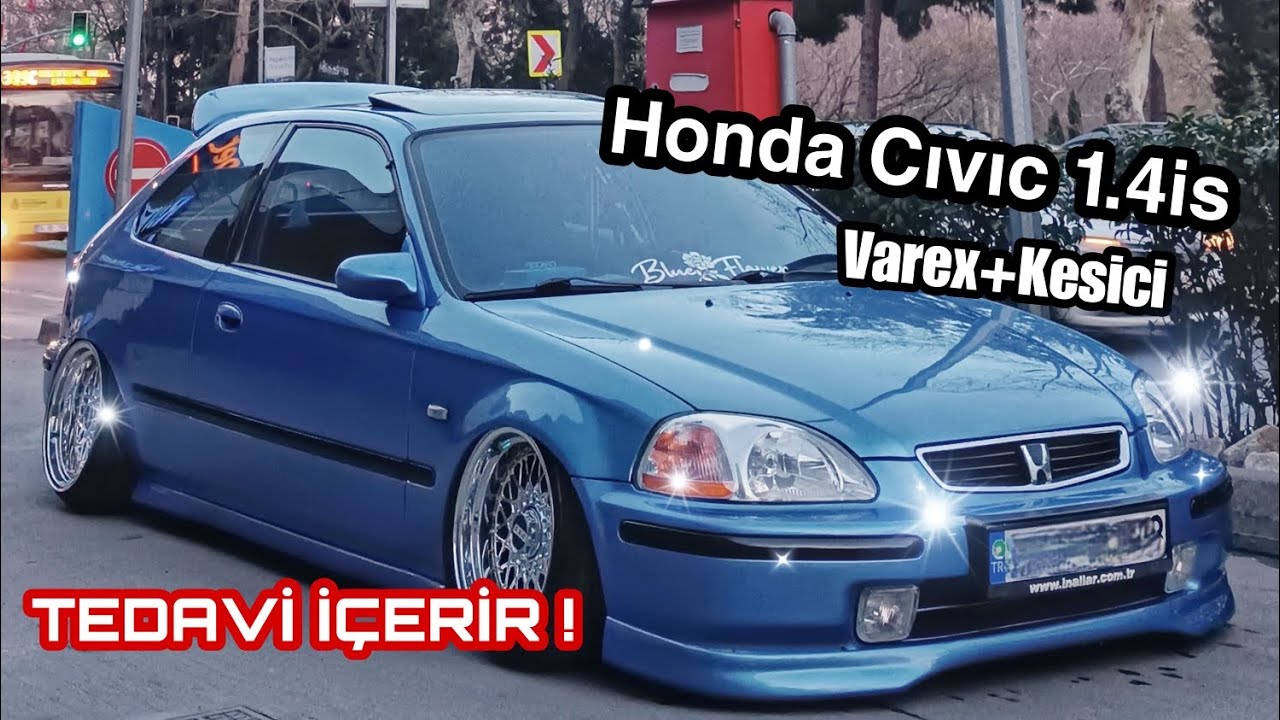 Honda Cıvıc 1.4 is  Varex+Kesici Tedavi İçerir!