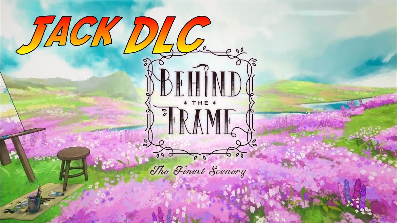 Behind the Frame: The Finest Scenery - Jack DLC | Gameplay Walkthrough - Jack DLC | No Commentary
