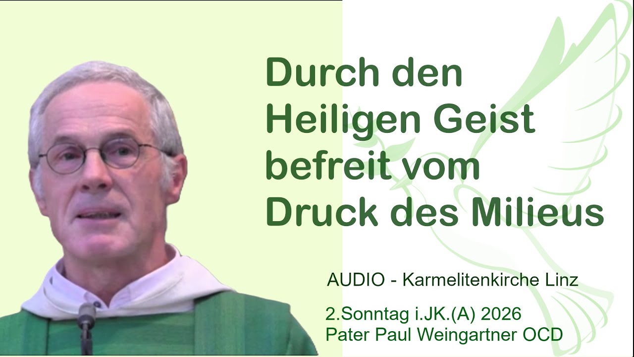 2.Sonntag i.JK. 2026: Durch den Heiligen Geist befreit vom Druck des Milieus