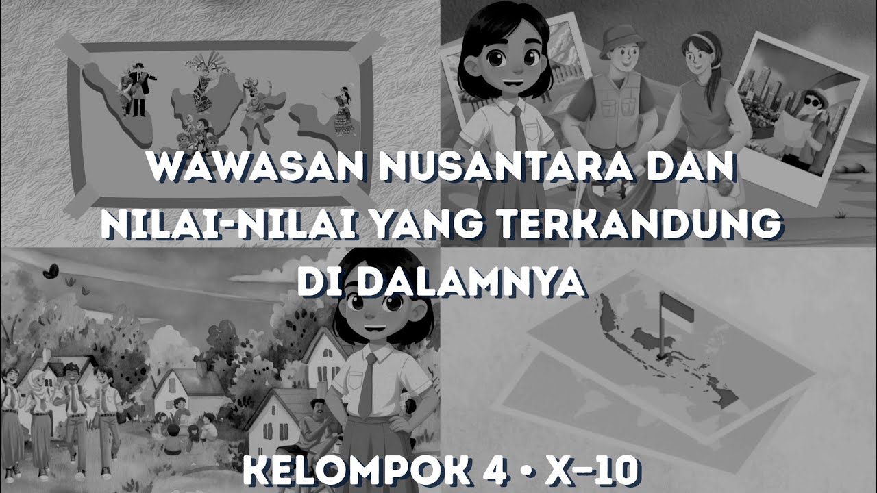 Wawasan Nusantara dan Nilai-nilai yang Terkandung di Dalamnya | Kelompok 4 • X—10