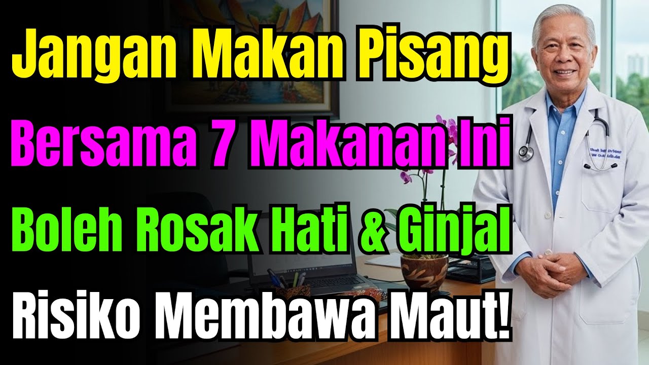 Jangan Makan Pisang Dengan 7 Makanan Ini! Boleh Bawa Maut. Rosak Hati & Buah Pinggang Kata Doktor.
