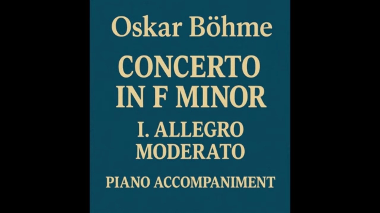 Oskar Böhme - Concerto in F minor I. Allegro Moderato (Piano Accompaniment)