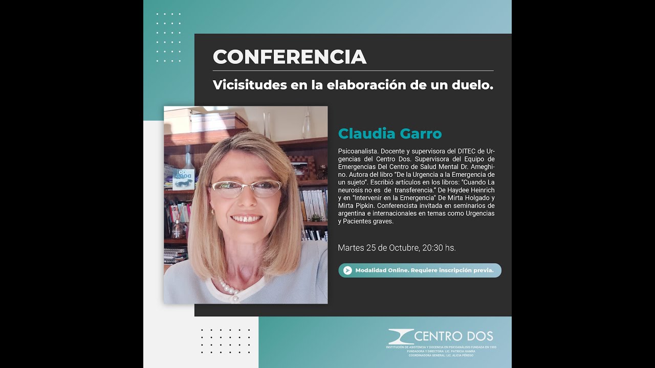 Conferencia a cargo de Claudia Garro "Vicisitudes en la elaboración de un duelo"