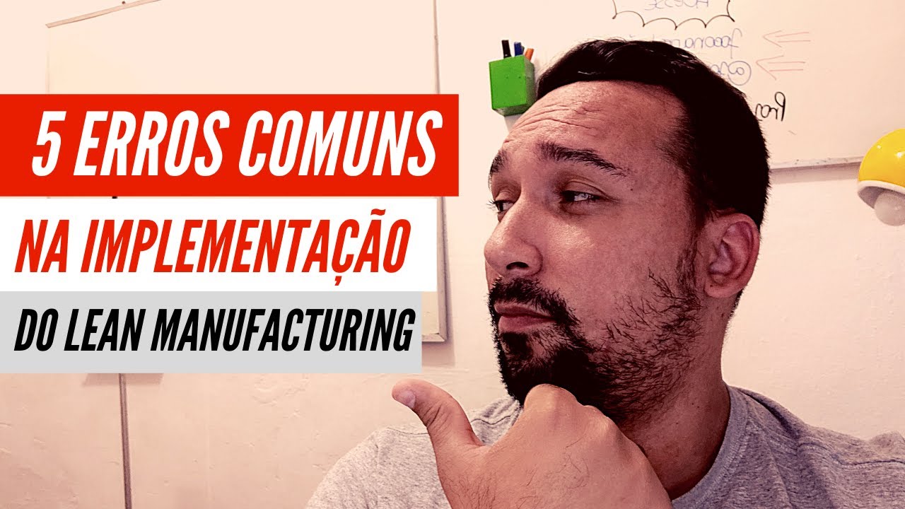 ⚠[5 ERROS] MAIS COMUNS DE IMPLEMENTA&Ccedil;&Atilde;O DO LEAN MANUFACTURING