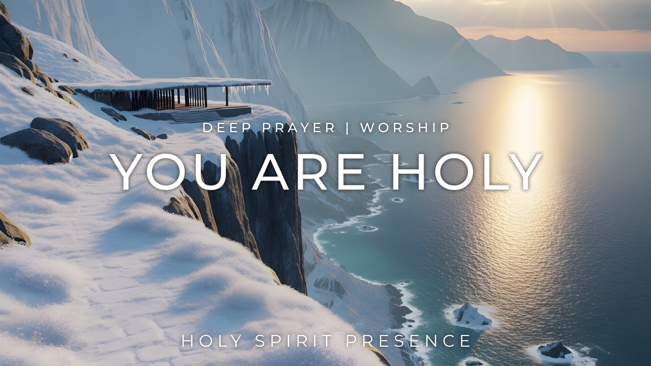 YOU ARE HOLY – Инструментальная композиция Soaking Worship | Молитвенная музыка о присутствии Божьем