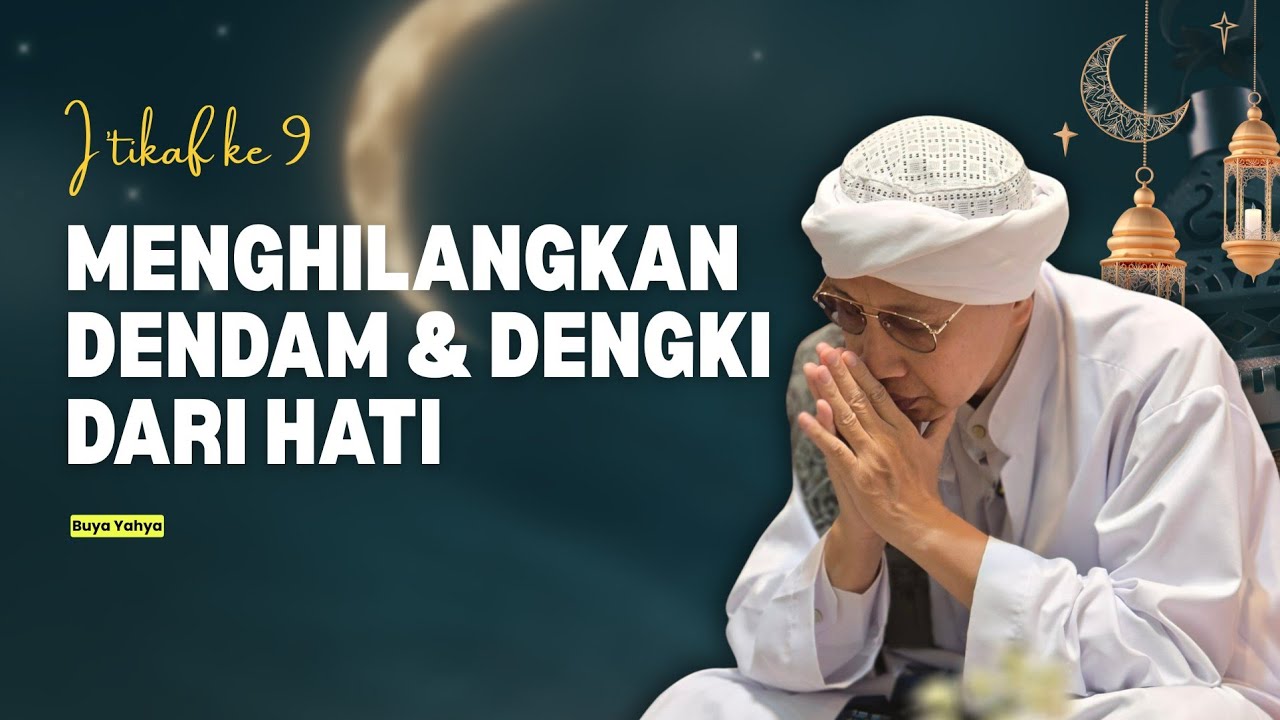Menghilangkan Dendam & Dengki dalam Hati | I'tikaf Malam 28 | Buya Yahya