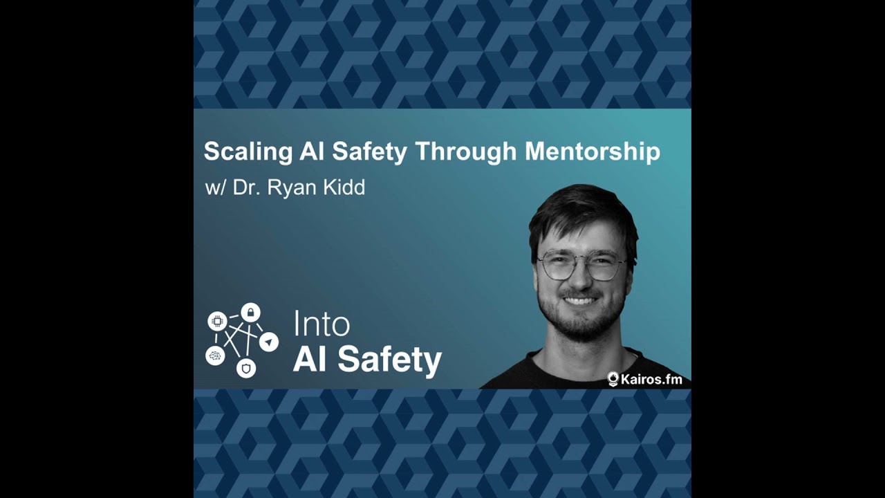 Scaling AI Safety Through Mentorship w/ Dr. Ryan Kidd